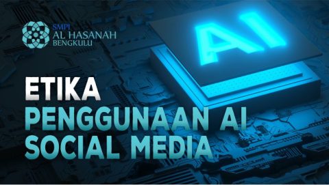 Etika Penggunaan AI di Social Media - SMP Islam Al Hasanah Bengkulu
